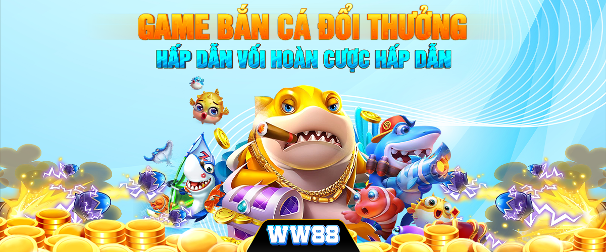 game bắn cá đổi thưởng tại Ww88 vô cùng hấp dẫn