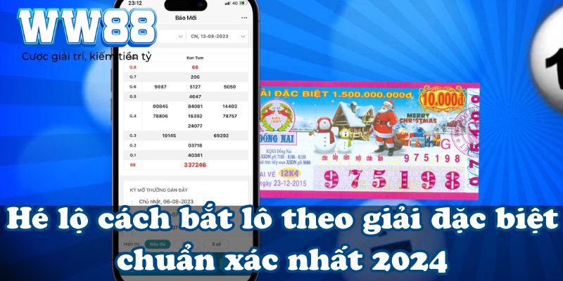 Hé lộ cách bắt lô theo giải đặc biệt chuẩn xác nhất 2024