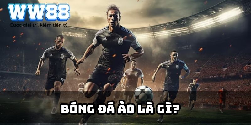 Bóng đá ảo là gì?