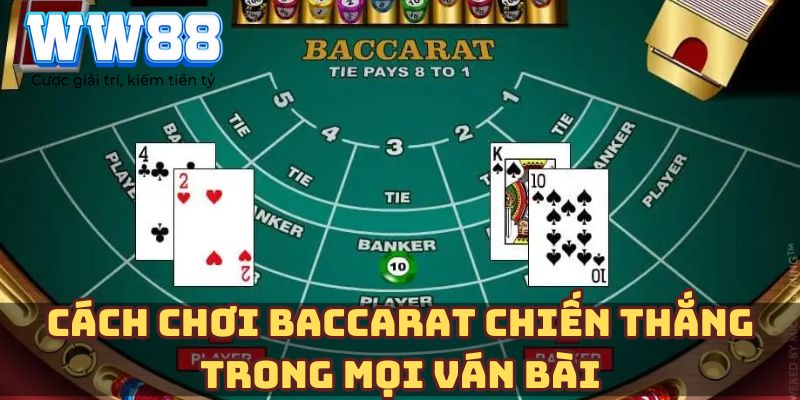 Cách chơi Baccarat chiến thắng trong mọi ván bài