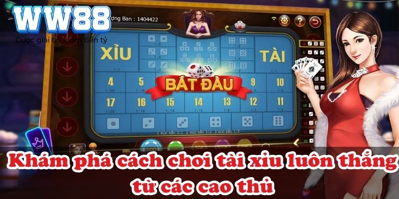 Khám phá cách chơi tài xỉu luôn thắng từ các cao thủ