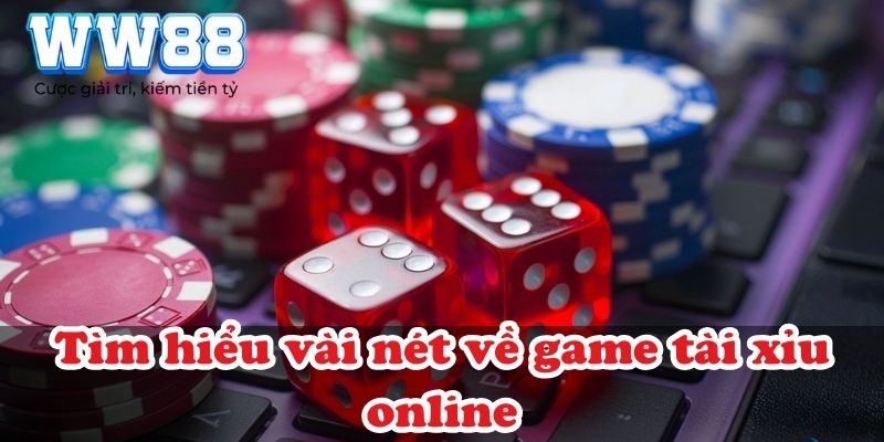 Tìm hiểu vài nét về game tài xỉu online