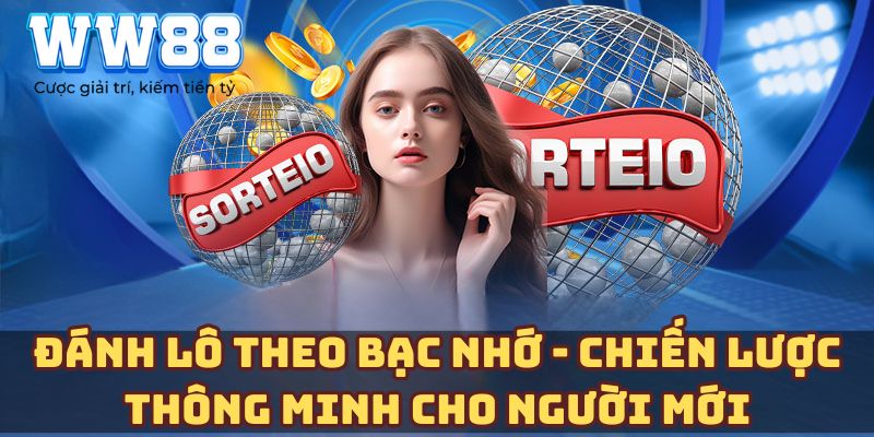 Đánh lô theo bạc nhớ - Chiến lược thông minh cho người mới