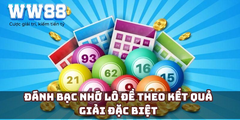 Đánh bạc nhớ lô đề theo kết quả giải đặc biệt