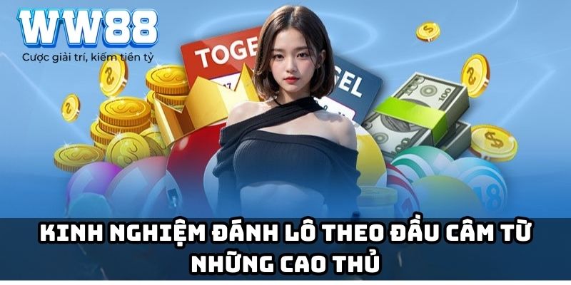 Kinh nghiệm đánh lô theo đầu câm từ những cao thủ