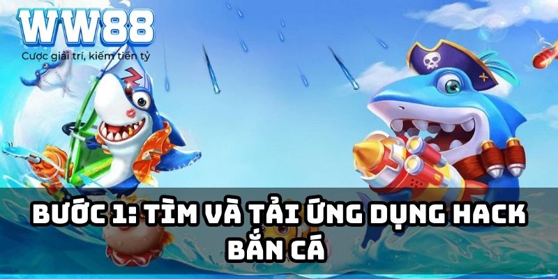 Tìm và tải ứng dụng hack bắn cá 