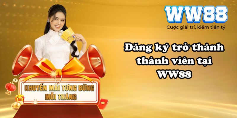 Đăng ký trở thành thành viên tại WW88