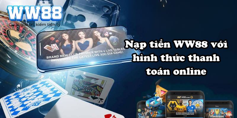 Nạp tiền WW88 với hình thức thanh toán online