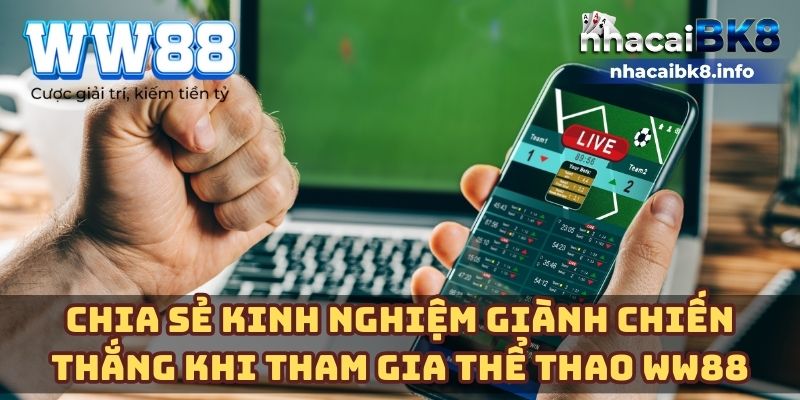 Chia sẻ kinh nghiệm giành chiến thắng khi tham gia thể thao WW88